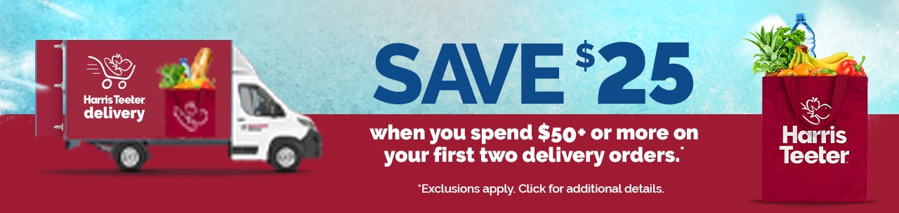 Save $25 when you spend $50+ on your first two Harris Teeter Delivery orders. 